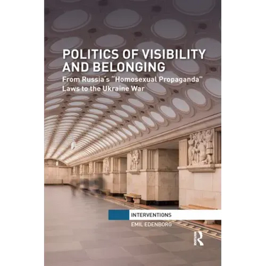 Politics of Visibility and Belonging: From Russia´s "Homosexual Propaganda" Laws to the Ukraine War
