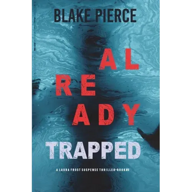 Already Trapped (A Laura Frost FBI Suspense Thriller-Book 3)