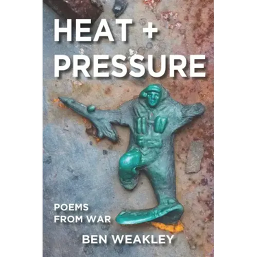 Heat + Pressure: Poems from War