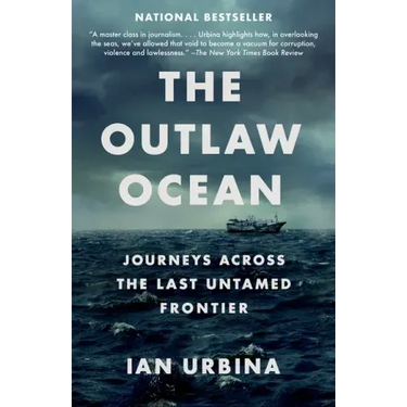 The Outlaw Ocean: Journeys Across the Last Untamed Frontier