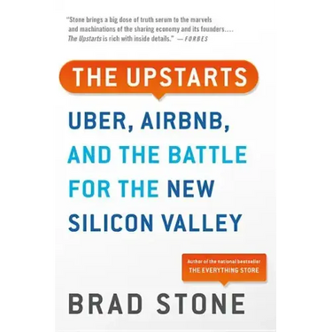 The Upstarts: Uber, Airbnb, and the Battle for the New Silicon Valley