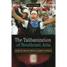 The Talibanization of Southeast Asia: Losing the War on Terror to Islamist Extremists