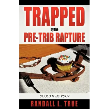 Trapped by the Pre-Trib Rapture