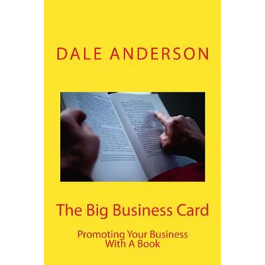 The Big Business Card: Promoting Your Business with a Book