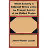 Indian Slavery in Colonial Times within the Present Limits of the United States