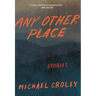 Any Other Place: Stories