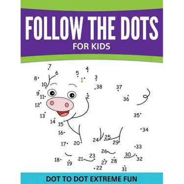 Follow The Dots For Kids: Dot To Dot Extreme Fun