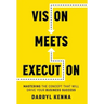 Vision Meets Execution: Mastering the Concept that will Drive your Business Success