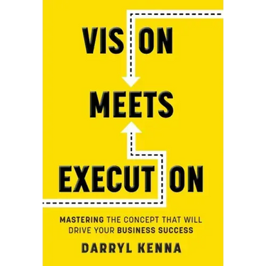 Vision Meets Execution: Mastering the Concept that will Drive your Business Success