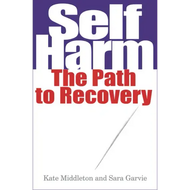 Self Harm: The Path to Recovery