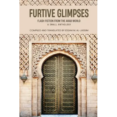 Furtive Glimpses - Flash Fiction from The Arab World - A Small Anthology