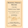 Hopewell Friends History, 1734-1934, Frederick County, Virginia: Records of Hopewell Monthly Meetings and Meetings Reporting to Hopewell; Two Hundred