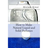 How to Make Natural Liquid and Solid Perfumes