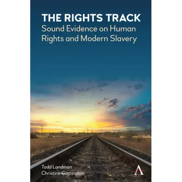 The Rights Track: Sound Evidence on Human Rights and Modern Slavery