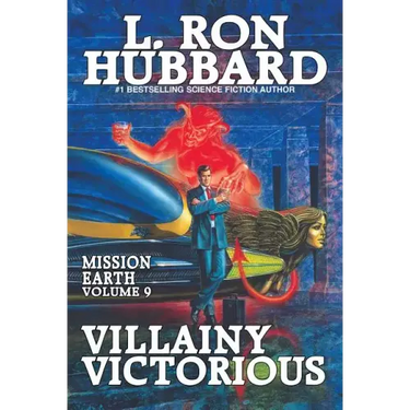 Mission Earth Volume 9: Villainy Victorious