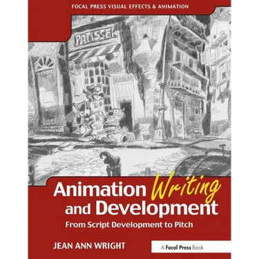 Animation Writing and Development: From Script Development to Pitch