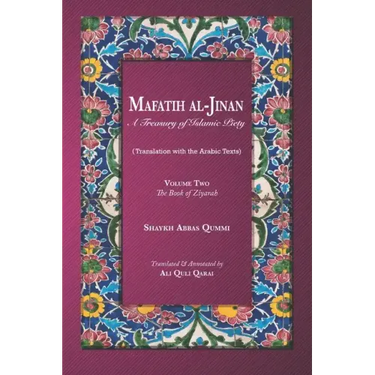 Mafatih al-Jinan: A Treasury of Islamic Piety (Translation with the Arabic Texts): Volume Two: The Book of Ziyarah (A 6x9 Paperback)