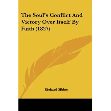 The Soul's Conflict And Victory Over Itself By Faith (1837)