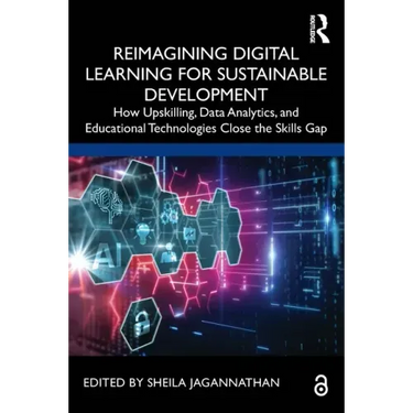 Reimagining Digital Learning for Sustainable Development: How Upskilling, Data Analytics, and Educational Technologies Close the Skills Gap