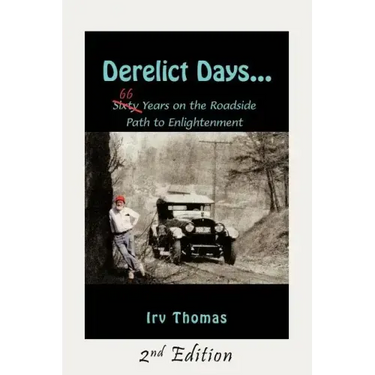 Derelict Days . . .: Sixty-Six Years on the Roadside Path to Enlightenment