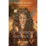 Of Sorrow and Such