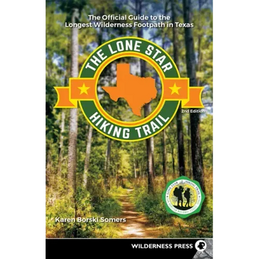 The Lone Star Hiking Trail: The Official Guide to the Longest Wilderness Footpath in Texas