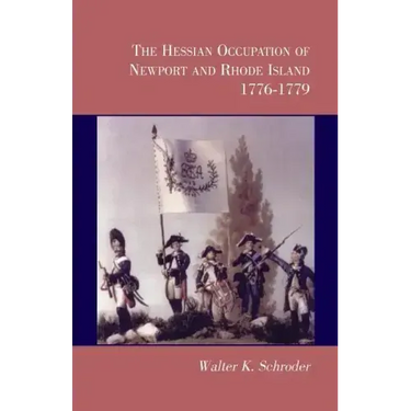 The Hessian Occupation of Newport and Rhode Island, 1776-1779