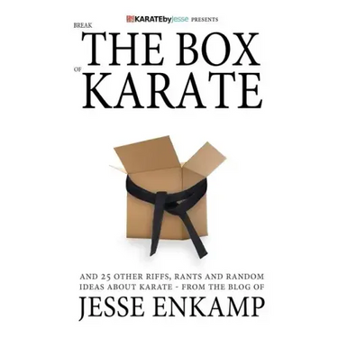 Break the Box of Karate: and 25 Other Riffs, Rants and Random Ideas about Karate