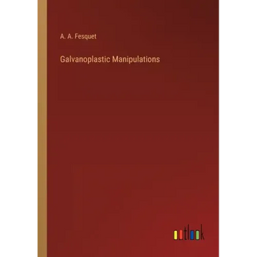 Galvanoplastic Manipulations