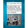 Tax Sales and Titles: And the Evidence of the Same, in Pennsylvania: With Forms to Be Found in the Appendix.