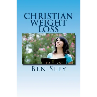 Christian Weight Loss: Bible Believers' Study In The Word