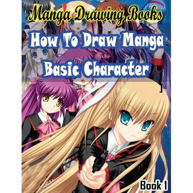 Manga Drawing Books How to Draw Manga Characters Book 1: Learn Japanese Manga Eyes And Pretty Manga Face