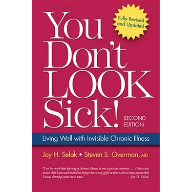 You Don't Look Sick!: Living Well with Chronic Invisible Illness