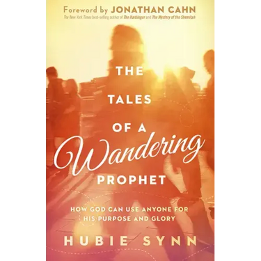 The Tales of a Wandering Prophet: How God Can Use Anyone for His Purpose and Glory