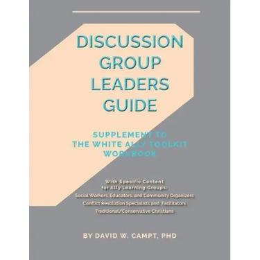 Discussion Group Leaders Guide: Supplement to the White Ally Toolkit Workbook