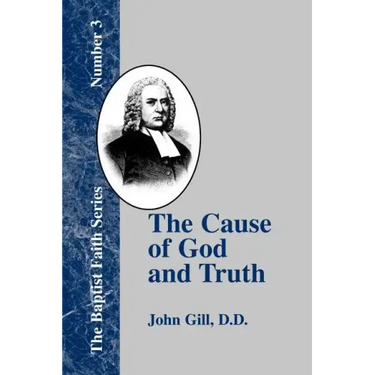 The Cause of God and Truth: In Four Parts with a Vindication of Part IV