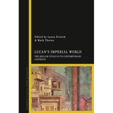 Lucan's Imperial World: The Bellum Civile in Its Contemporary Contexts