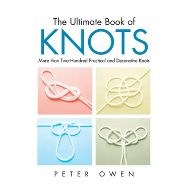Ultimate Book of Knots: More Than Two-Hundred Practical And Decorative Knots