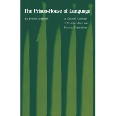 The Prison-House of Language: A Critical Account of Structuralism and Russian Formalism