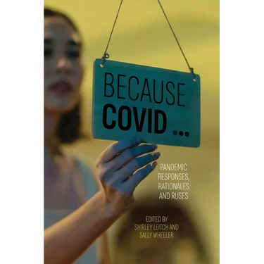 Because COVID ...: Pandemic Responses, Rationales and Ruses