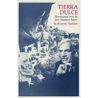 Tierra Dulce: Reminiscences from the Jesse Nusbaum Papers