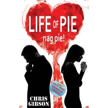 Life of Pie: Nag Pie (Fifty More Shades of Nagging)