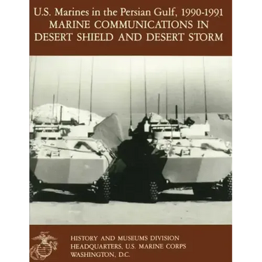 U.S. Marines in the Persian Gulf, 1990-1991: Marine Communications in Desert Shield and Desert Storm