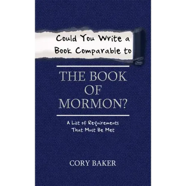 Could You Write a Book Comparable to the Book of Mormon?: A List of Requirements That Must Be Met