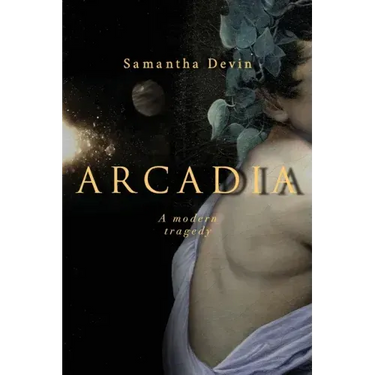 Arcadia: A Modern Tragedy