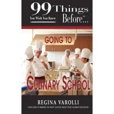 99 Things You Wish You Knew Before Going to Culinary School