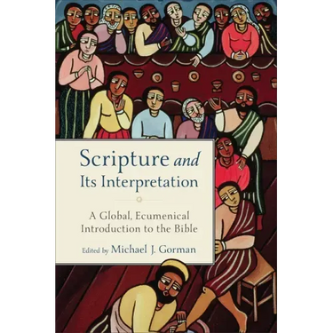 Scripture and Its Interpretation: A Global, Ecumenical Introduction to the Bible