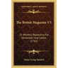 The British Magazine V3: Or Monthly Repository For Gentlemen And Ladies (1762)