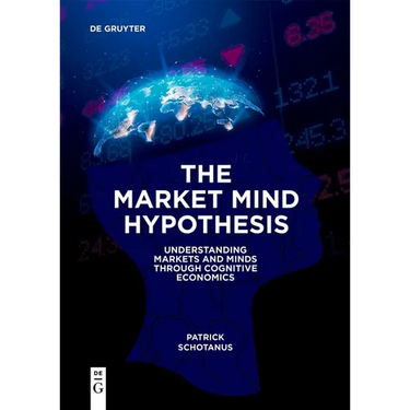 The Market Mind Hypothesis: Understanding Markets and Minds Through Cognitive Economics