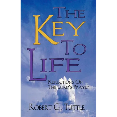 The Key to Life: Reflections on the Lord's Prayer
